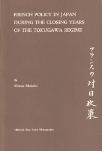 French Policy In Japan During The Closing Years Of The TOkugaw Regime