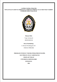 LAPORAN KERJA PRAKTIK
PENGAWASAN GEDUNG SERBAGUNA UNDIP DAN PERENCANAAN RSUP DR. WAHIDIN 
SUDIROHUSODO MAKASSAR