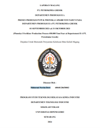 LAPORAN MAGANG
PT. PETROKIMIA GRESIK
DEPARTEMEN PRODUKSI II A
PROSES PRODUKSI PUPUK PHONSKA I 450.000 TON/TAHUN PADA 
DEPARTEMEN PRODUKSI II A PT. PETROKIMIA GRESIK
01 SEPTEMBER 2023 s.d 31 OKTOBER 2023
(Phonska I Fertilizer Production Process 450.000 Tons/Year at Departement II A PT. 
Petrokimia Gresik)