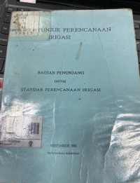 Buku Petunjuk perencanaan irigasi bagian penunjang untuk standar perencanaan irigasi