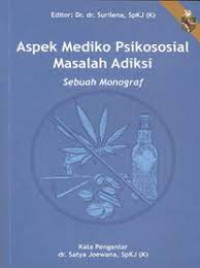 Aspek mediko psikososial masalah adiksi: sebuah monograf