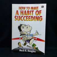 How to Make a Habit of Succeeding = Bagaimana Membangun Kebiasaan untuk Berhasil