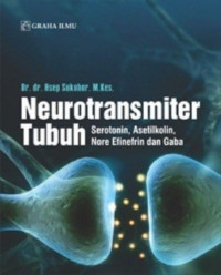 Neurotransmiter Tubuh: Serotonin, Aseltikolin, Nore Efinefrin dan Gaba