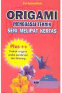 Origami : Menguasai Teknik Seni Melipat Kertas