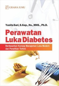 Perawatan Luka Diabetes: Berdasarkan Konsep Manajemen Luka Modern dan Penelitian Terkini