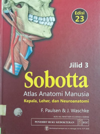 Sobotta Atlas Anatomi Manusia: Kepala, Leher, Dan Neuroanatomi = Sobotta Atlas Der Anatomie J.3