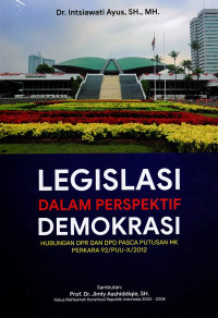 Legislasi dalam perspektif demokrasi: Hubungan DPR dan DPD pasca keputusan MK perkara 92/PUU-X/2012