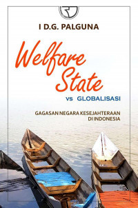 Welfare state vs globalisasi gagasan negara kesejahteraan  di indonesia