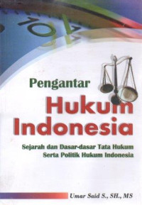 Pengantar Hukum Indonesia; Sejarah dan Dasr-dasar Tata Hukum Serta Politik Hukum Indonesia
