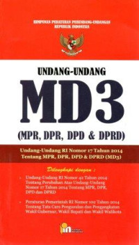 Undang-Undang MD3 (MPR, DPR, DPDP & DPRD); Undnag-Undang RI Nomor 17 Tahun 2014 Tenang MPR, DPR, DPD & DPRD (MD3)