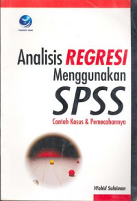 Analisis regresi menggunakan SPSS: contoh kasus & pemecahannya