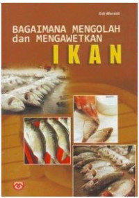 Bagaimana mengolah dan mengawetkan ikan