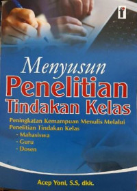 Image of Menyusun penelitian tindakan kelas: peningkatan kemampuan menulis melalui penelitian tindakan kelas