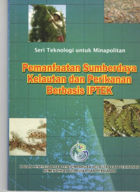 Pemanfaatan sumberdaya kelautan dan perikanan berbasis IPTEK