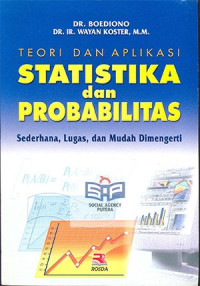 Teori dan aplikasi statistika dan probabilitas: sederhana, lugas, dan mudah dimengerti