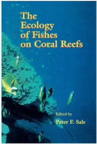 The ecology of fishes on coral reefs