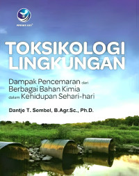 Toksikologi lingkungan: dampak pencemaran dari berbagai bahan kimia dalam kehidupan sehari-hari