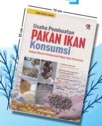 Usaha pembuatan pakan Ikan konsumsi: sukses bisnis pembuatan pakan ikan konsumsi