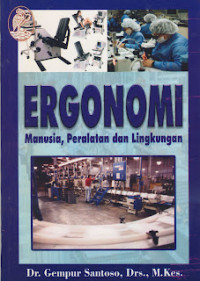 Ergonomi : manusia, peralatan dan lingkungan