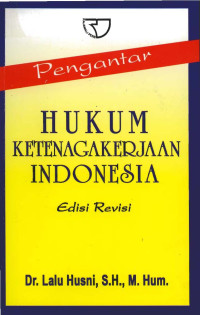 Pengantar Hukum Ketenagakerjaan Indonesia Edisi Revisi