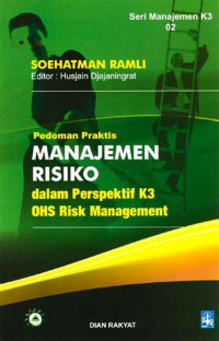 Pedoman Praktis Manajemen Risiko Dalam Perspektif K3 OSH Risk Management
